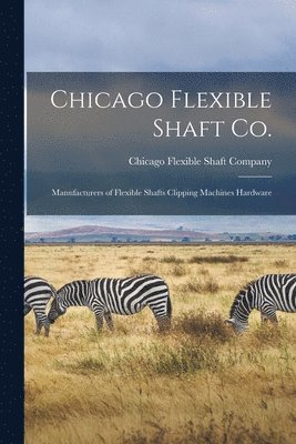 Chicago Flexible Shaft Co. 1