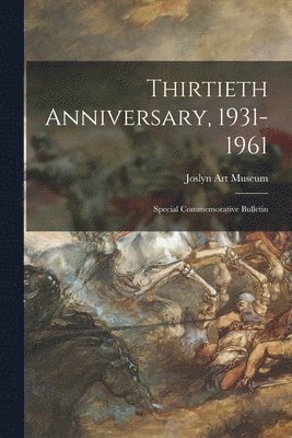 Thirtieth Anniversary, 1931-1961: Special Commemorative Bulletin, Häftad