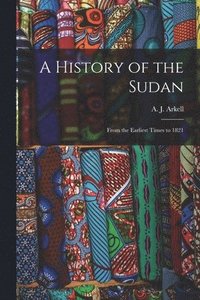 bokomslag A History of the Sudan: From the Earliest Times to 1821