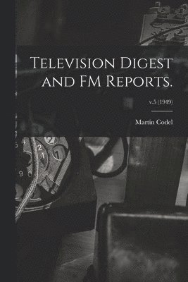 Television Digest and FM Reports.; v.5 (1949) 1