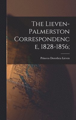 bokomslag The Lieven-Palmerston Correspondence, 1828-1856;