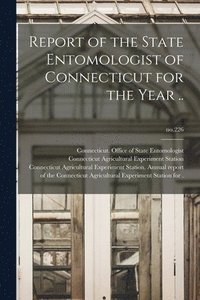 bokomslag Report of the State Entomologist of Connecticut for the Year ..; no.226