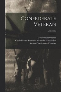bokomslag Confederate Veteran; v.13(1905)