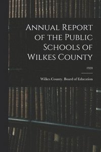 bokomslag Annual Report of the Public Schools of Wilkes County; 1920
