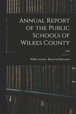 Annual Report of the Public Schools of Wilkes County; 1920 1