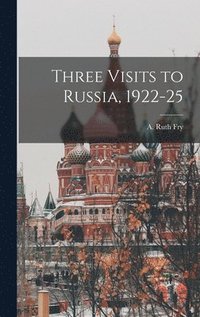 bokomslag Three Visits to Russia, 1922-25