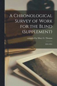 bokomslag A Chronological Survey of Work for the Blind (Supplement): 1931-1951