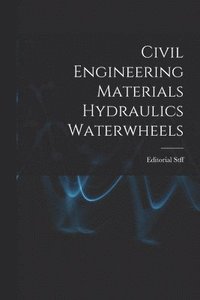 bokomslag Civil Engineering Materials Hydraulics Waterwheels