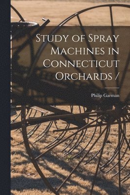 Study of Spray Machines in Connecticut Orchards / 1