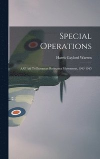 bokomslag Special Operations: AAF Aid To European Resistance Movements, 1943-1945