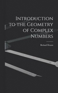 bokomslag Introduction to the Geometry of Complex Numbers