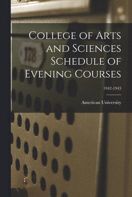 College of Arts and Sciences Schedule of Evening Courses; 1942-1943 1