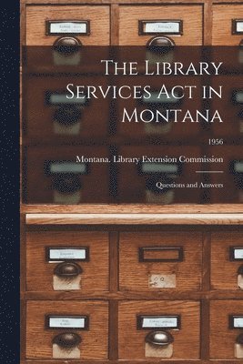 The Library Services Act in Montana: Questions and Answers; 1956 1