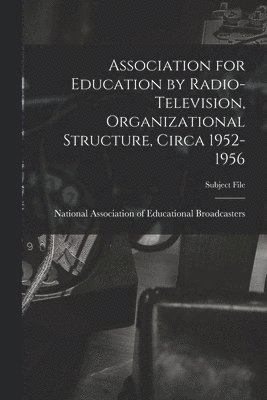 Association for Education by Radio-Television, Organizational Structure, Circa 1952-1956 1