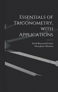 bokomslag Essentials of Trigonometry, With Applications