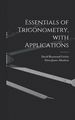 Essentials of Trigonometry, With Applications, Inbunden