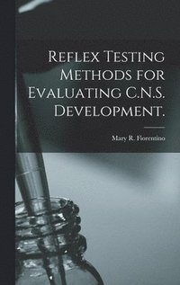 bokomslag Reflex Testing Methods for Evaluating C.N.S. Development.