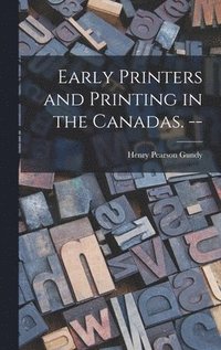 bokomslag Early Printers and Printing in the Canadas. --
