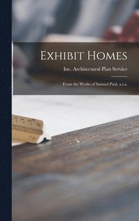 bokomslag Exhibit Homes: From the Works of Samuel Paul, A.i.a.