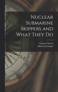 bokomslag Nuclear Submarine Skippers and What They Do