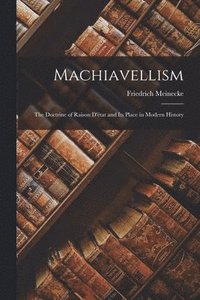 bokomslag Machiavellism: the Doctrine of Raison D'état and Its Place in Modern History