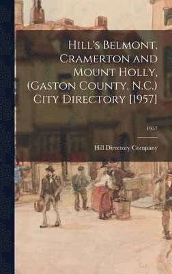 bokomslag Hill's Belmont, Cramerton and Mount Holly, (Gaston County, N.C.) City Directory [1957]; 1957