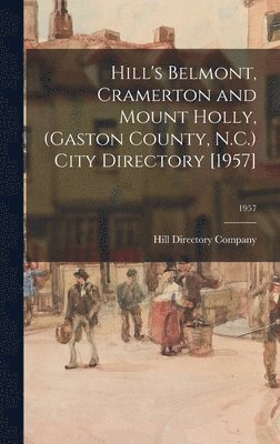 Hill's Belmont, Cramerton and Mount Holly, (Gaston County, N.C.) City Directory [1957]; 1957 1