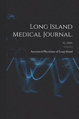 Long Island Medical Journal.; 15, (1921) 1