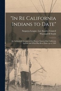 bokomslag &quot;In Re California Indians to Date&quot;