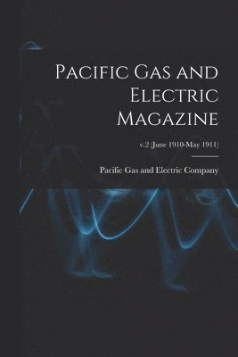 bokomslag Pacific Gas and Electric Magazine; v.2 (June 1910-May 1911)