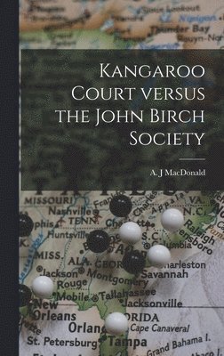 bokomslag Kangaroo Court Versus the John Birch Society