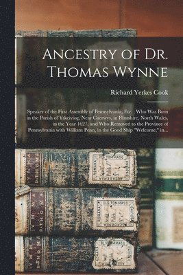 bokomslag Ancestry of Dr. Thomas Wynne