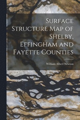 bokomslag Surface Structure Map of Shelby, Effingham and Fayette Counties