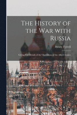 The History of the War With Russia 1