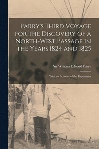 bokomslag Parry's Third Voyage for the Discovery of a North-west Passage in the Years 1824 and 1825 [microform]