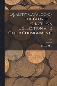 bokomslag 'Quality' Catalog of the George E. Chatillon Collection and Other Consignments; 1938