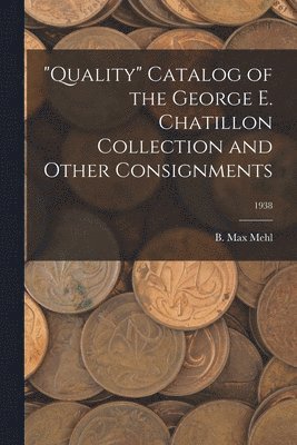 'Quality' Catalog of the George E. Chatillon Collection and Other Consignments; 1938 1