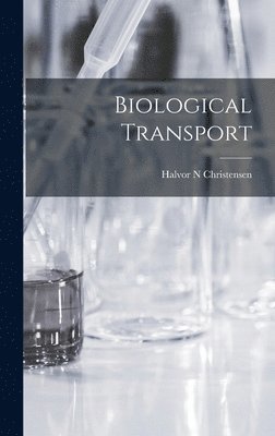 Halvor N. Christensen, Halvor N Christensen - Biological Transport, Inbunden