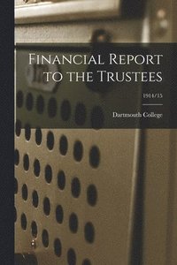 bokomslag Financial Report to the Trustees; 1914/15