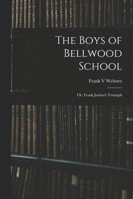 Frank V Webster - Boys of Bellwood School, Häftad