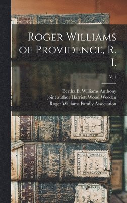 bokomslag Roger Williams of Providence, R. I.; v. 1