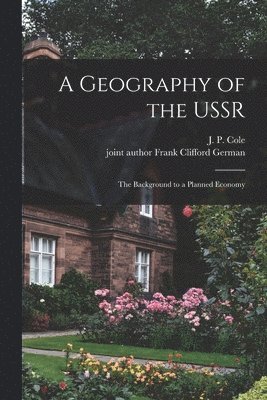 bokomslag A Geography of the USSR; the Background to a Planned Economy