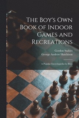 Boy's Own Book of Indoor Games and Recreations