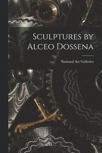 bokomslag Sculptures by Alceo Dossena