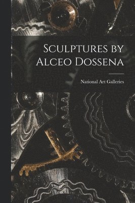 bokomslag Sculptures by Alceo Dossena