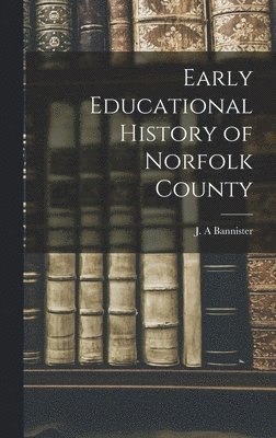 bokomslag Early Educational History of Norfolk County