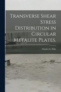 bokomslag Transverse Shear Stress Distribution in Circular Metalite Plates.