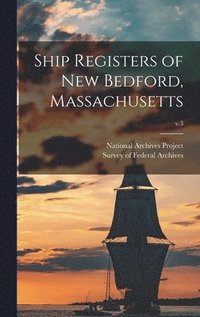 bokomslag Ship Registers of New Bedford, Massachusetts; v.3