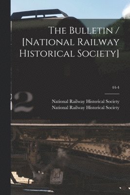 The Bulletin / [National Railway Historical Society]; 44-4 1