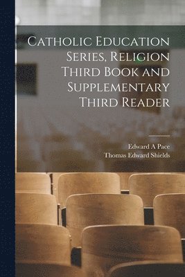 bokomslag Catholic Education Series, Religion Third Book and Supplementary Third Reader